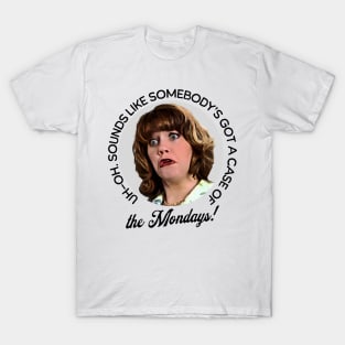 Office Space | Uh-oh. Sounds like somebody's got a case of the Mondays. T-Shirt